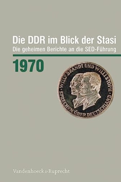 Die DDR im Blick der Stasi 1970: Die geheimen Berichte an die SED-Führung