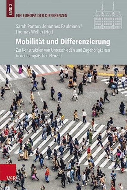 Mobilität und Differenzierung: Zur Konstruktion von Unterschieden und Zugehörigkeiten in der europäischen Neuzeit