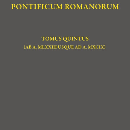 Regesta Pontificum Romanorum: Tomus quintus (ab a. MLXXIII usque ad a. MXCIX)