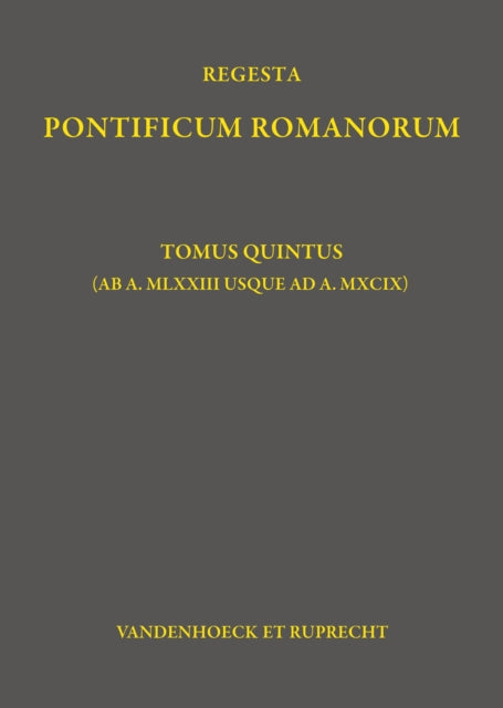 Regesta Pontificum Romanorum: Tomus quintus (ab a. MLXXIII usque ad a. MXCIX)