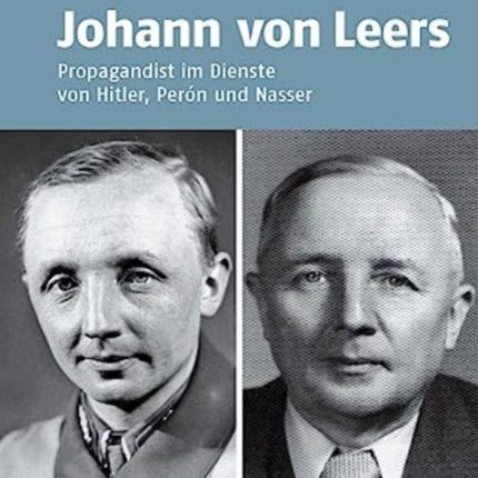 Johann von Leers (1902--1965): Propagandist im Dienste von Hitler, Peron und Nasser