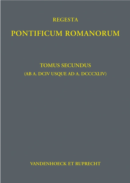 Regesta Pontificum Romanorum: Tomus secundus (ab a. DCIV usque ad a. DCCCXLIV)