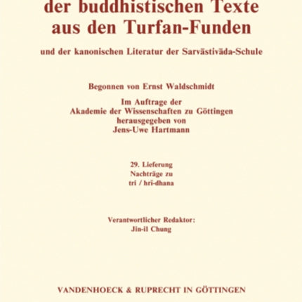 Sanskrit-Worterbuch der buddhistischen Texte aus den Turfan-Funden. Lieferung 29: Nachtrage zu tri / hri-mat. Weitere Nachtrage zu akalaka / tyagadhisthana