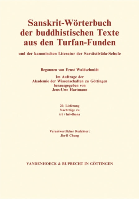 Sanskrit-Worterbuch der buddhistischen Texte aus den Turfan-Funden. Lieferung 29: Nachtrage zu tri / hri-mat. Weitere Nachtrage zu akalaka / tyagadhisthana