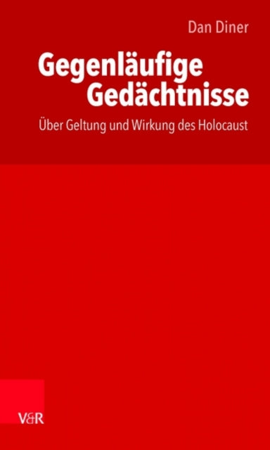 Gegenläufige Gedächtnisse / thakirat moutaddah: Über Geltung und Wirkung des Holocaust / Bisadad sihhat wa athar al-holokoust