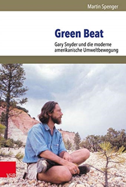 Green Beat: Gary Snyder und die moderne amerikanische Umweltbewegung