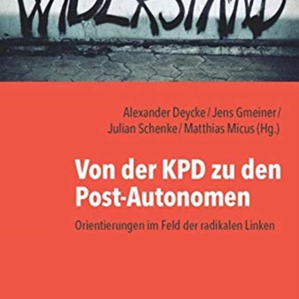 Von der KPD zu den Post-Autonomen: Orientierungen im Feld der radikalen Linken