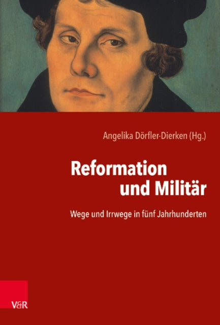 Reformation und Militär: Wege und Irrwege in fünf Jahrhunderten