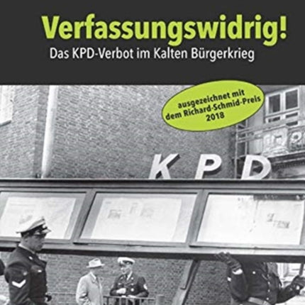 Verfassungswidrig!: Das KPD-Verbot im Kalten Burgerkrieg