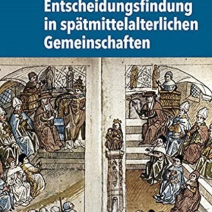 Entscheidungsfindung in spatmittelalterlichen Gemeinschaften