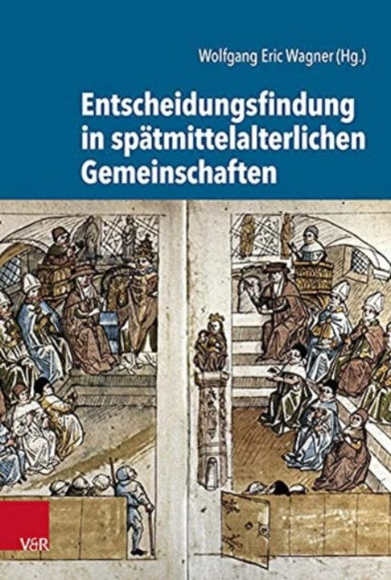 Entscheidungsfindung in spatmittelalterlichen Gemeinschaften