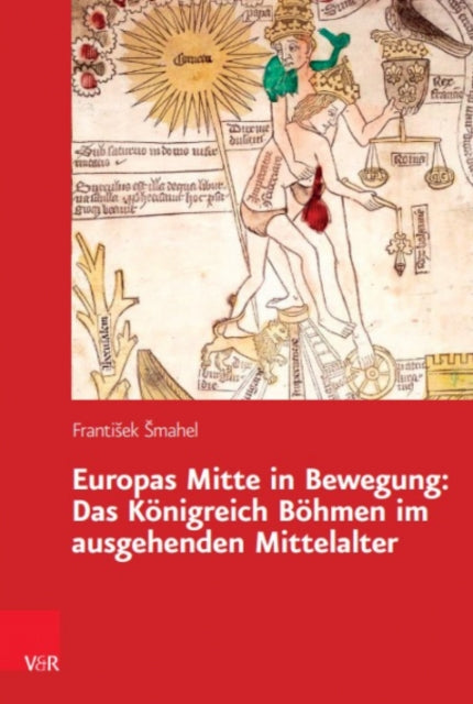 Europas Mitte in Bewegung: Das Königreich Böhmen im ausgehenden Mittelalter