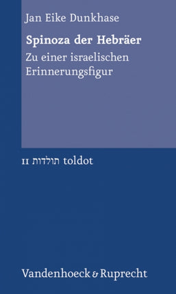 Spinoza der Hebräer: Zu einer israelischen Erinnerungsfigur