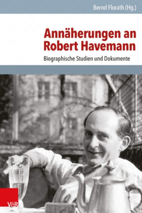 Annaherungen an Robert Havemann: Biographische Studien und Dokumente