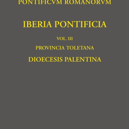 Iberia Pontificia. Vol. III: Provincia Toletana: Dioecesis Palentina