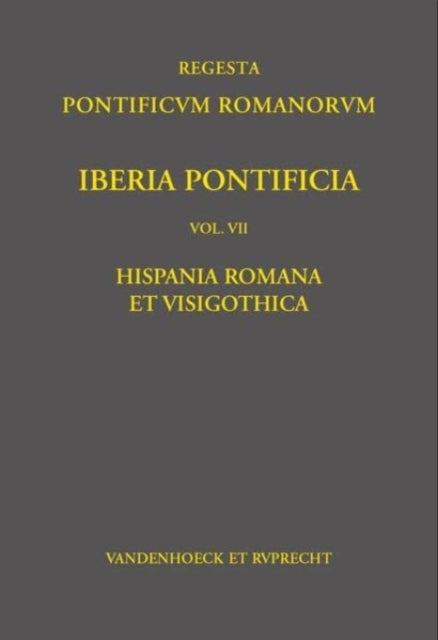 Iberia Pontificia. Vol. VII: Hispania Romana et Visigothica