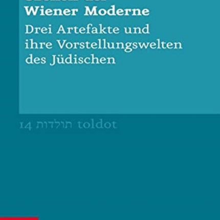 Szenen der Wiener Moderne: Drei Artefakte und ihre Vorstellungswelten des Judischen