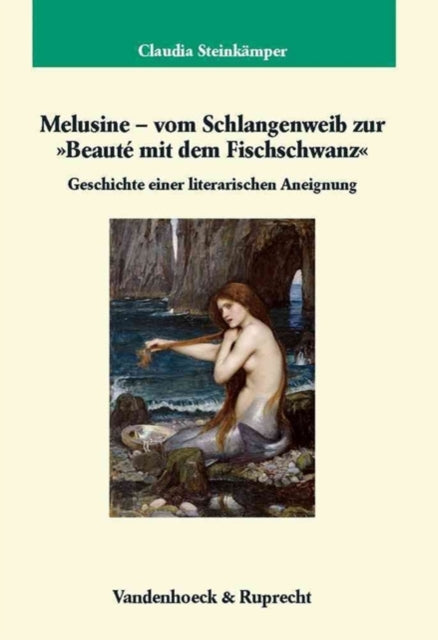 Melusine vom Schlangenweib zur  Beauté mit dem Fischschwanz : Geschichte einer literarischen Aneignung
