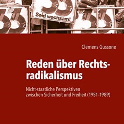 Reden über Rechtsradikalismus: Nicht-staatliche Perspektiven zwischen Sicherheit und Freiheit (1951-1989)