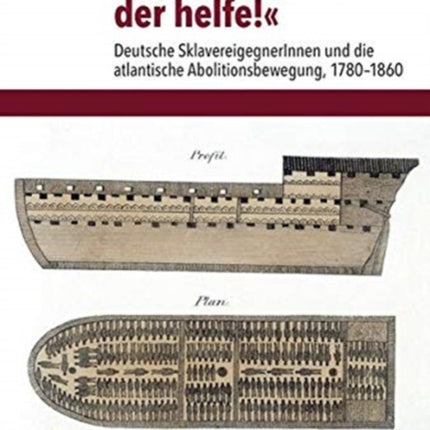 Wer helfen kann, der helfe!: Deutsche SklavereigegnerInnen und die atlantische Abolitionsbewegung, 1780-1860