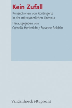 Kein Zufall: Konzeptionen von Kontingenz in der mittelalterlichen Literatur