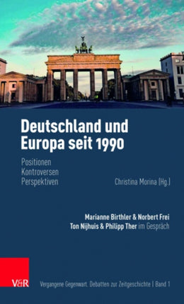 Deutschland und Europa seit 1990: Positionen, Kontroversen, Perspektiven