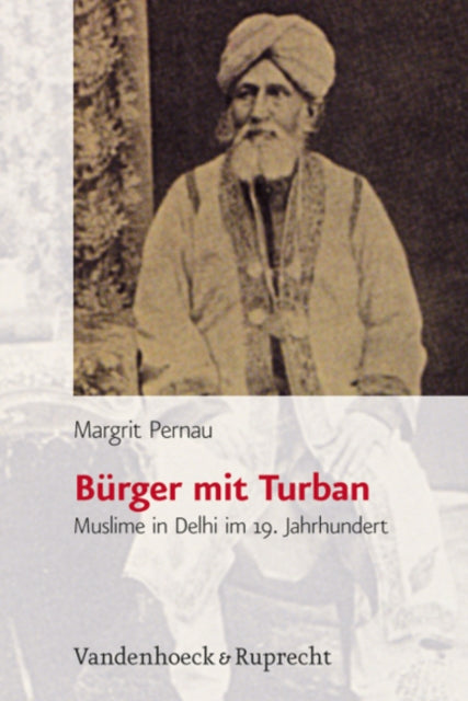 Bürger mit Turban: Muslime in Delhi im 19. Jahrhundert