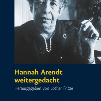 Hannah Arendt weitergedacht: Ein Symposium