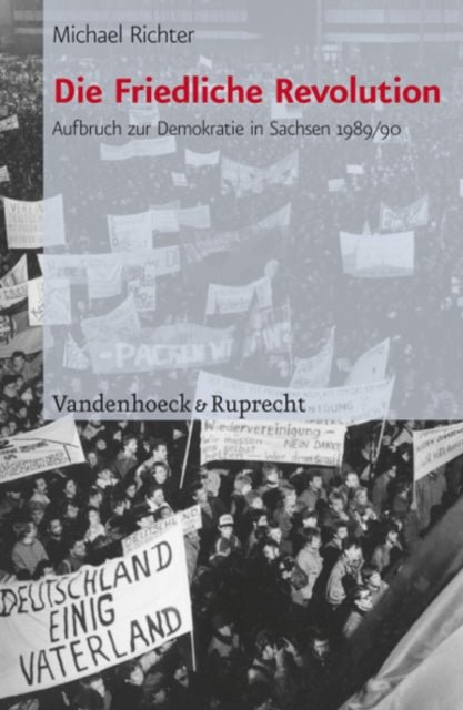 Die Friedliche Revolution: Aufbruch zur Demokratie in Sachsen 1989/90