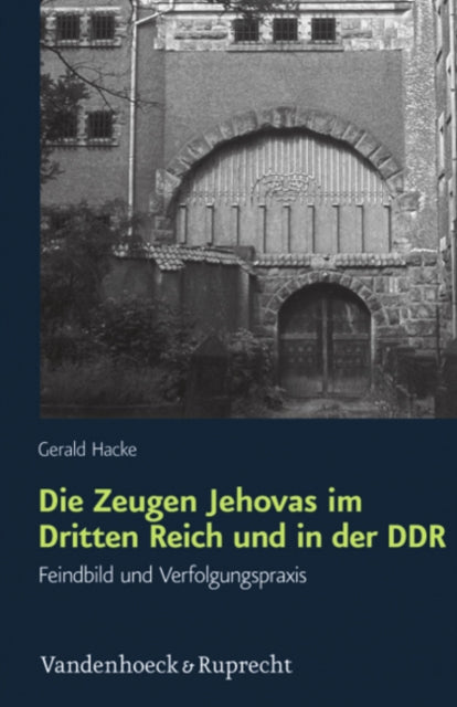 Die Zeugen Jehovas im Dritten Reich und in der DDR: Feindbild und Verfolgungspraxis