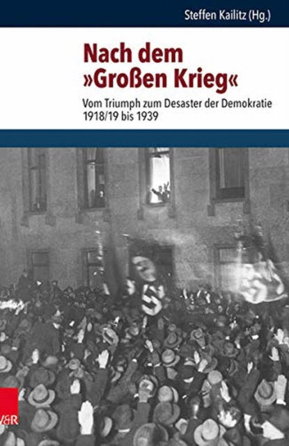 Nach Dem Grossen Krieg: Vom Triumph Zum Desaster