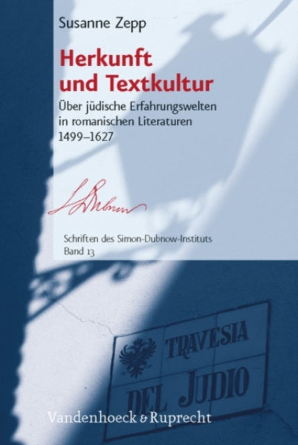 Herkunft und Textkultur: Uber judische Erfahrungswelten in romanischen Literaturen 14991627