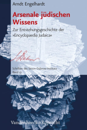 Arsenale jüdischen Wissens: Zur Entstehungsgeschichte der 'Encyclopaedia Judaica'