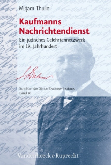 Kaufmanns Nachrichtendienst: Ein judisches Gelehrtennetzwerk im 19. Jahrhundert