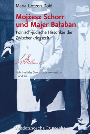 Mojzesz Schorr und Majer Balaban: Polnisch-judische Historiker der Zwischenkriegszeit