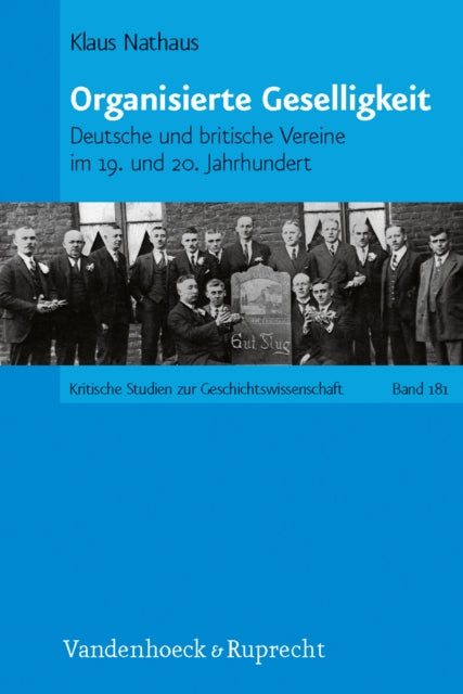 Organisierte Geselligkeit: Deutsche und britische Vereine im 19. und 20. Jahrhundert