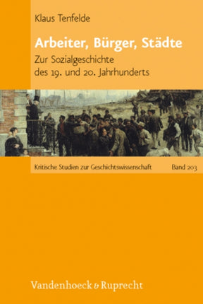 Arbeiter, Bürger, Städte: Zur Sozialgeschichte des 19. und 20. Jahrhunderts