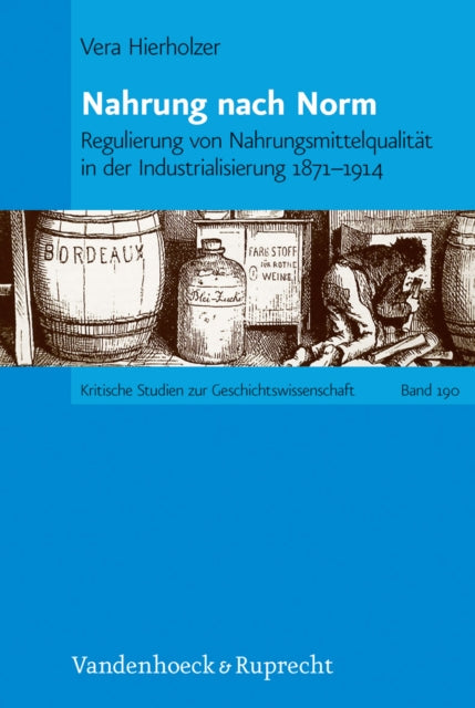 Nahrung nach Norm: Regulierung von Nahrungsmittelqualitat in der Industrialisierung 1871--1914