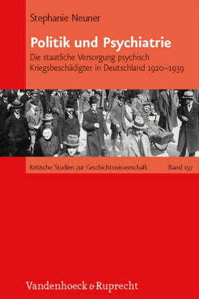 Politik und Psychiatrie: Die staatliche Versorgung psychisch Kriegsbeschadigter in Deutschland 1920--1939