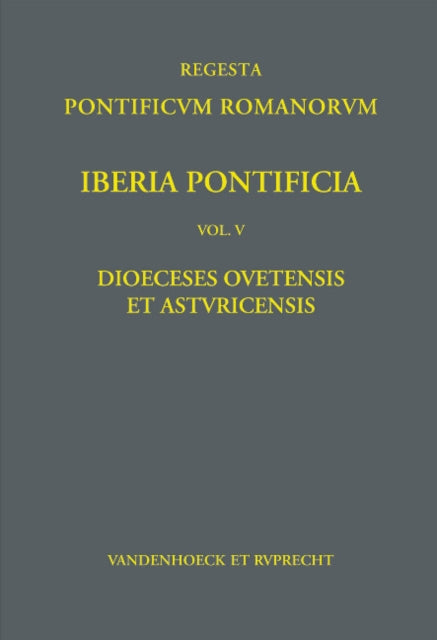 Iberia Pontificia V: Dioeceses Ovetensis et Asturicensis