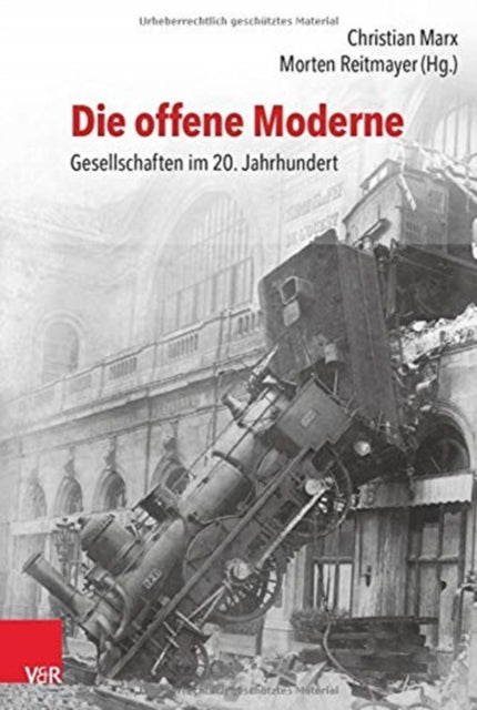 Die offene Moderne - Gesellschaften im 20. Jahrhundert: Festschrift für Lutz Raphael zum 65. Geburtstag