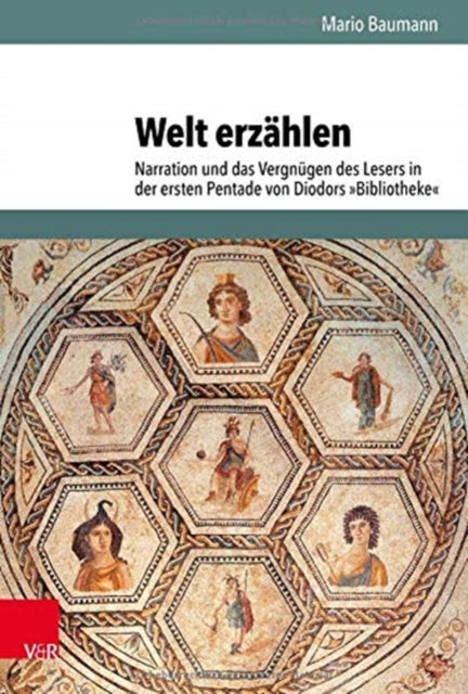 Welt erzählen: Narration und das Vergnügen des Lesers in der ersten Pentade von Diodors Bibliotheke