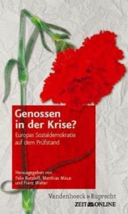 Genossen in der Krise?: Europas Sozialdemokratie auf dem PrÃ"fstand