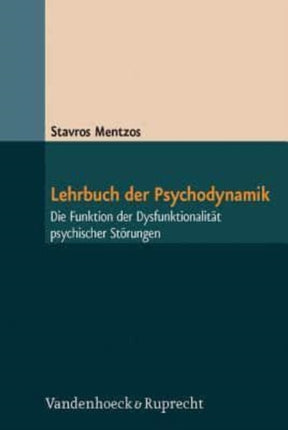 Lehrbuch der Psychodynamik: Die Funktion der DysfunktionalitÃ¤t psychischer StÃ¶rungen