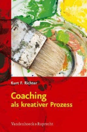 Coaching als kreativer Prozess: Werkbuch fÃ"r Coaching und Supervision mit Gestalt und System