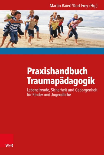 Praxishandbuch Traumapädagogik: Lebensfreude,