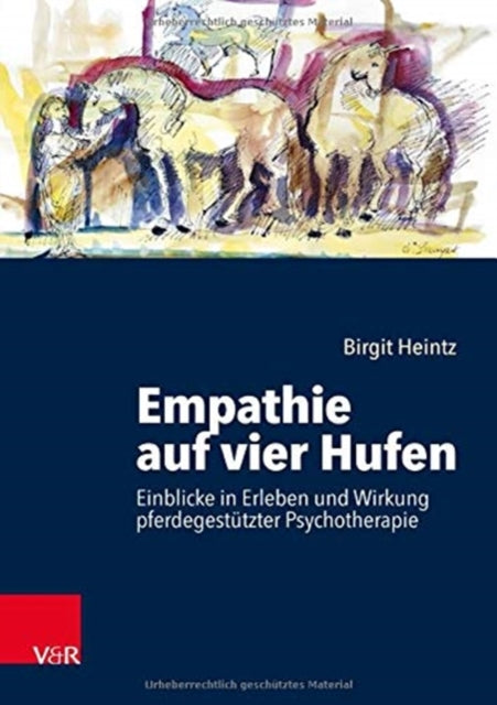 Empathie auf vier Hufen: Einblicke in Erleben und Wirkung pferdegestutzter Psychotherapie