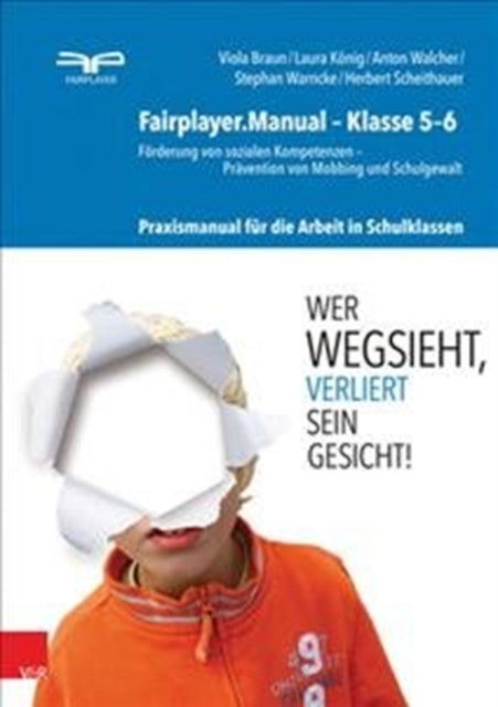 Fairplayer.Manual -- Klasse 5--6: Förderung von sozialen Kompetenzen Prävention von Mobbing und Schulgewalt. Praxismanual für die Arbeit in Schulklassen