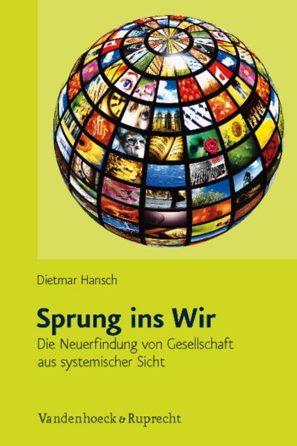 Sprung ins Wir: Die Neuerfindung von Gesellschaft aus systemischer Sicht