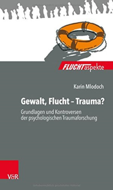 Gewalt, Flucht - Trauma?: Grundlagen Und